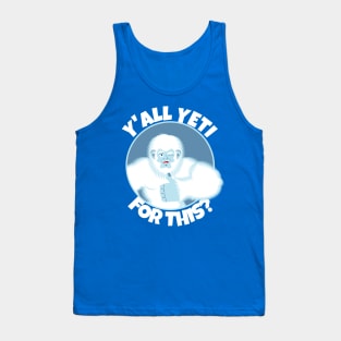 Y'all Yeti For This? Tank Top